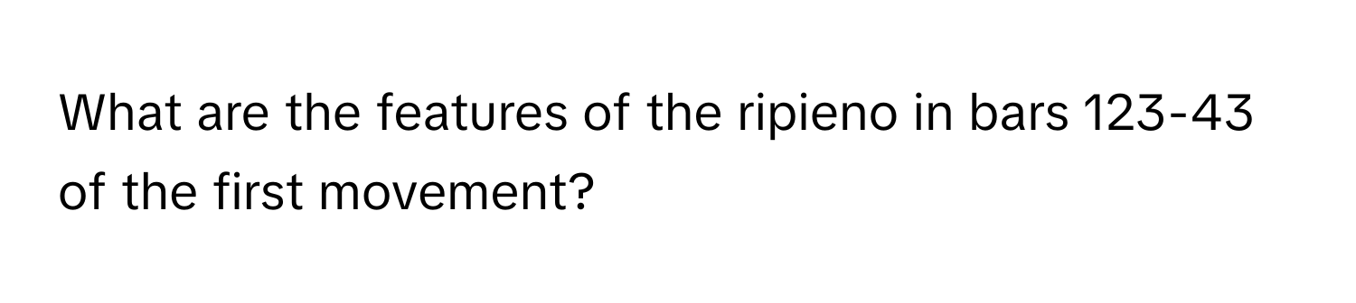 What are the features of the ripieno in bars 123-43 of the first movement?