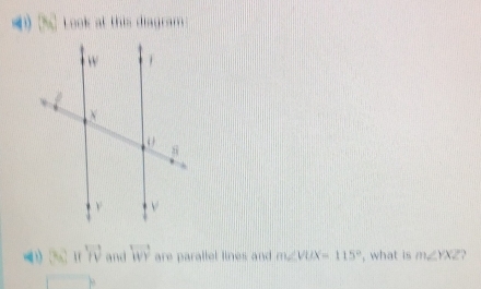 iv w) , what is m∠ YXZ
m∠ VIX=115°