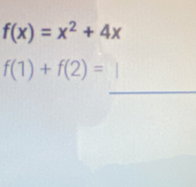 f(x)=x^2+4x
_
f(1)+f(2)=