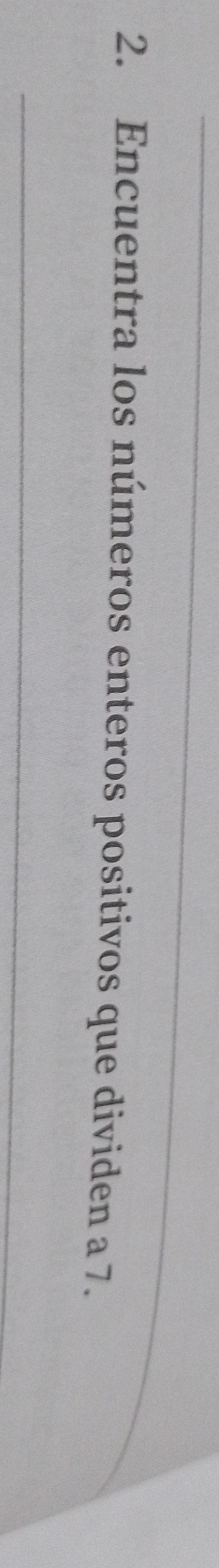 Encuentra los números enteros positivos que dividen a 7.