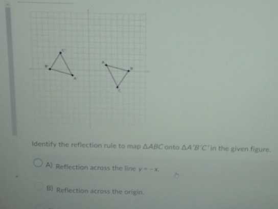 Solved: Identify the reflection rule to map ABC onto A'B'C' in the ...