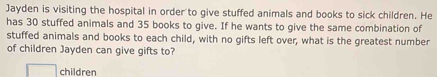 Solved: Jayden is visiting the hospital in order to give stuffed ...