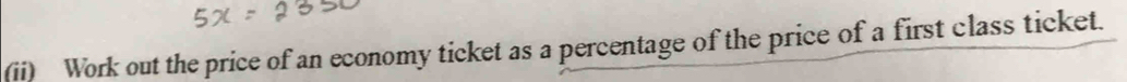 (ii) Work out the price of an economy ticket as a percentage of the price of a first class ticket.