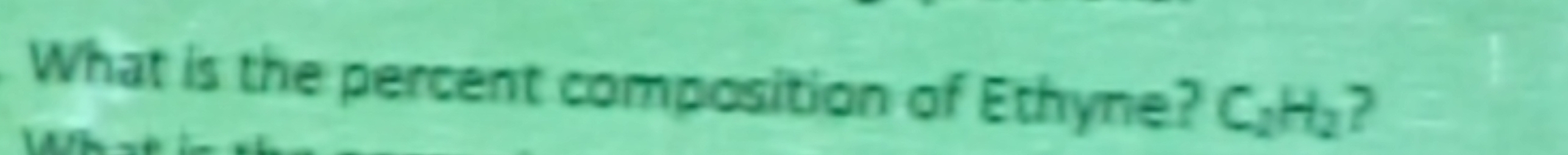 What is the percent composition of Ethyne? C_2H_2 ?