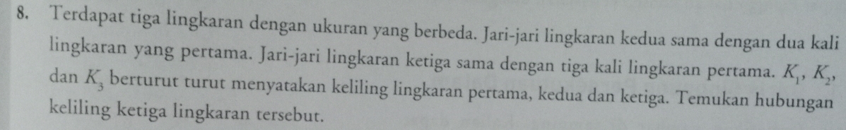 Telah dijawab:Terdapat tiga lingkaran dengan ukuran yang berbeda. Jari ...