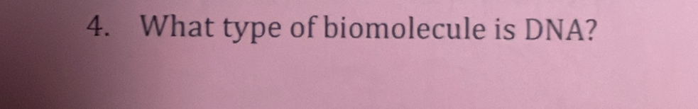 What type of biomolecule is DNA?