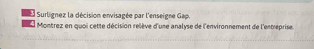 Surlignez la décision envisagée par l’enseigne Gap. 
Montrez en quoi cette décision relève d’une analyse de l'environnement de l'entreprise.