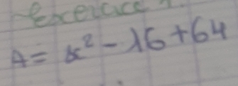 rebcerace
A=x^2-16+64