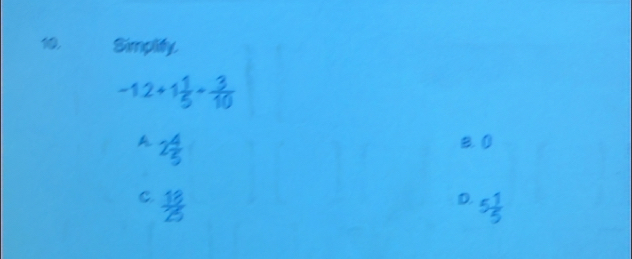 1, Simplify.
-12+-
A. 27 B. 0
C.
D. 5