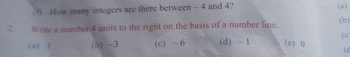 Solved: How many integers are there between - 4 and 4? (a) 2. Write a ...