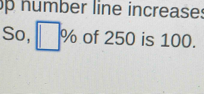 humber line increase: 
So, % of 250 is 100.