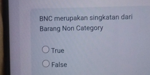 BNC merupakan singkatan dari
Barang Non Category
True
False