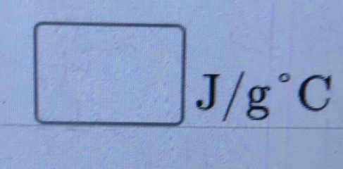 □ J/g°C