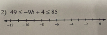 49≤ -9b+4≤ 85