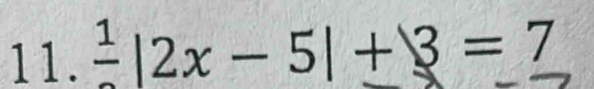 frac 1|2x-5|+3=7