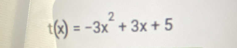 t(x)=-3x^2+3x+5