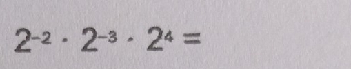 2^(-2)· 2^(-3)· 2^4=