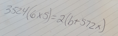 3524(6* 5)=2(b+572x)