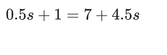 0.5s+1=7+4.5s