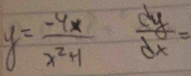 y= (-4x)/x^2+1  dy/dx =