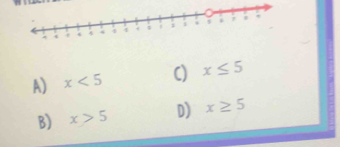 A) x<5</tex> () x≤ 5
B) x>5 D) x≥ 5