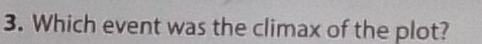 Which event was the climax of the plot?