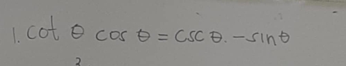 cot θ cos θ =csc θ · -sin θ
2