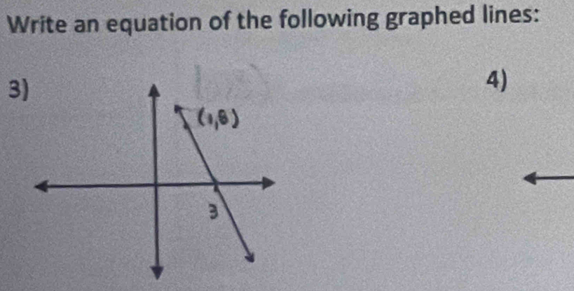 Write an equation of the following graphed lines: 
4)