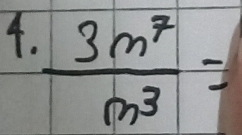  3m^7/m^3 =