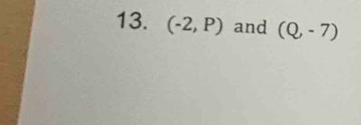 (-2,P) and (Q,-7)