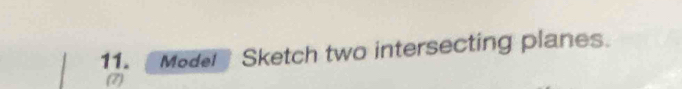 Model Sketch two intersecting planes. 
(7)
