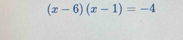 (x-6)(x-1)=-4