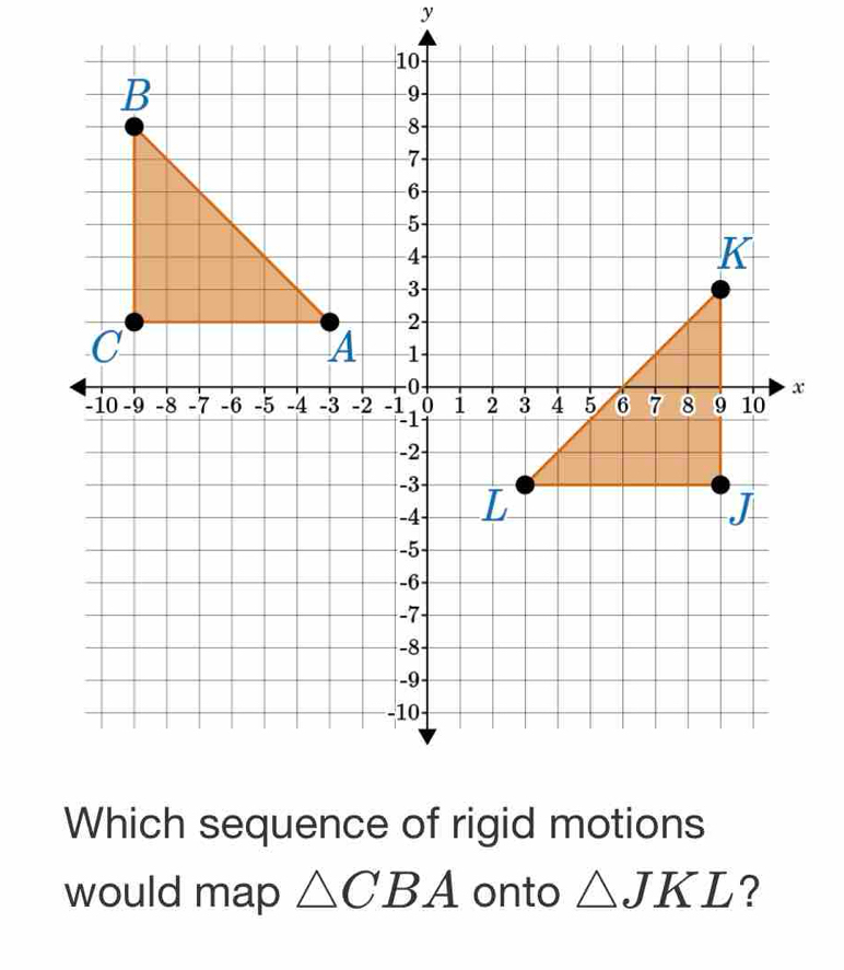 would map △ CBA onto △ JKL ?