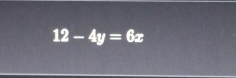 12-4y=6x