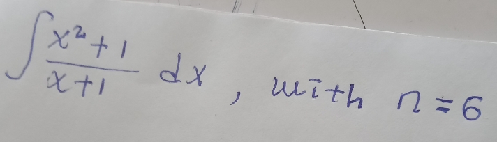 ∈t  (x^2+1)/x+1 dx , with n=6