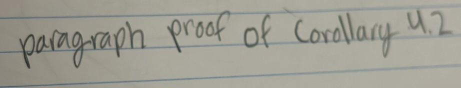 parag-raph proof of Corollary 4. 2