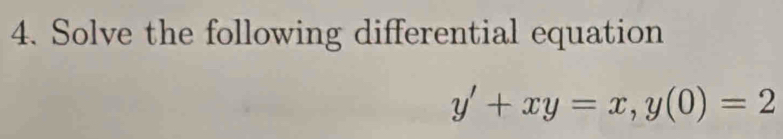 Solve the following differential equation
y'+xy=x, y(0)=2