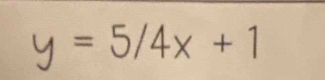 y=5/4x+1