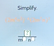 Simplify.
 [?]/m[]n^([]) 