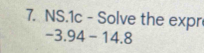 NS.1c - Solve the expr
-3.94-14.8