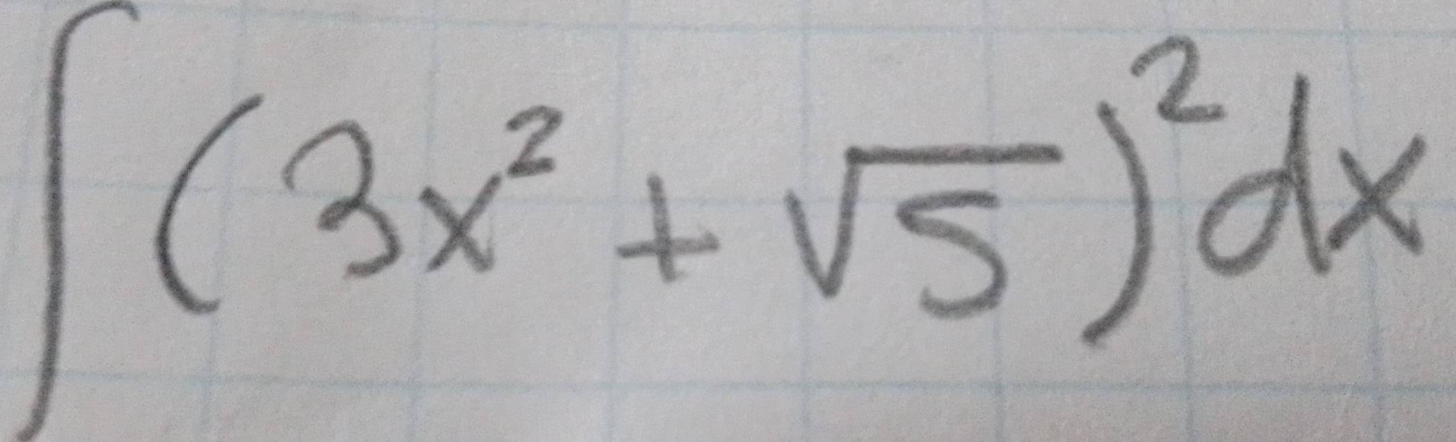 ∈t (3x^2+sqrt(5))^2dx