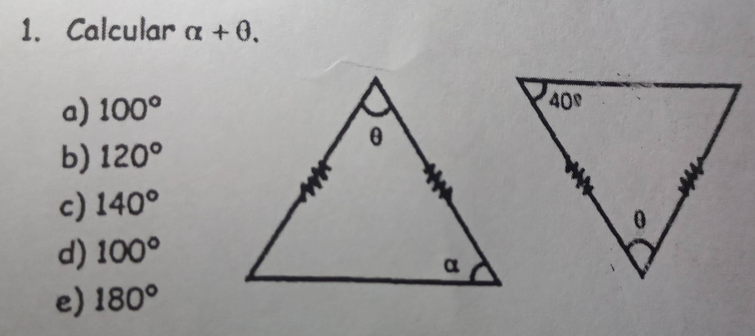 Calcular alpha +θ .
a) 100°
b) 120°
c) 140°
d) 100°
e) 180°