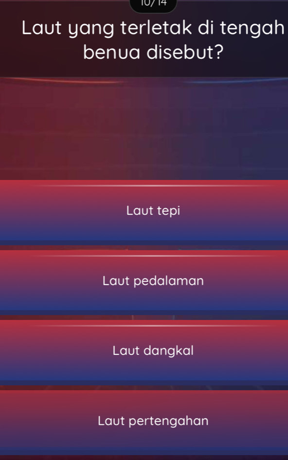 10/14
Laut yang terletak di tengah
benua disebut?
Laut tepi
Laut pedalaman
Laut dangkal
Laut pertengahan