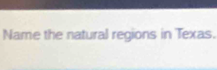 Name the natural regions in Texas.