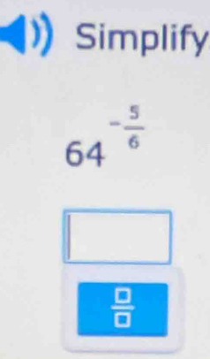 ) Simplify
6 a - 5/6 
 □ /□  