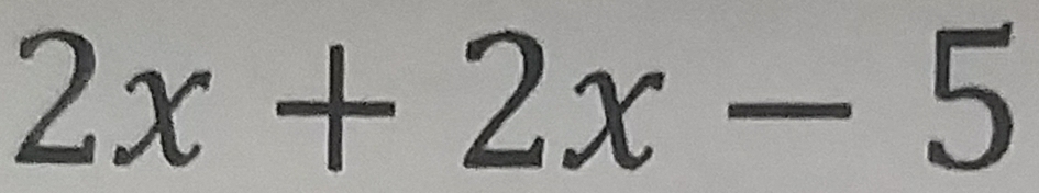 2x+2x-5