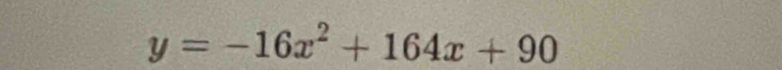 y=-16x^2+164x+90