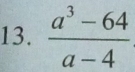  (a^3-64)/a-4 