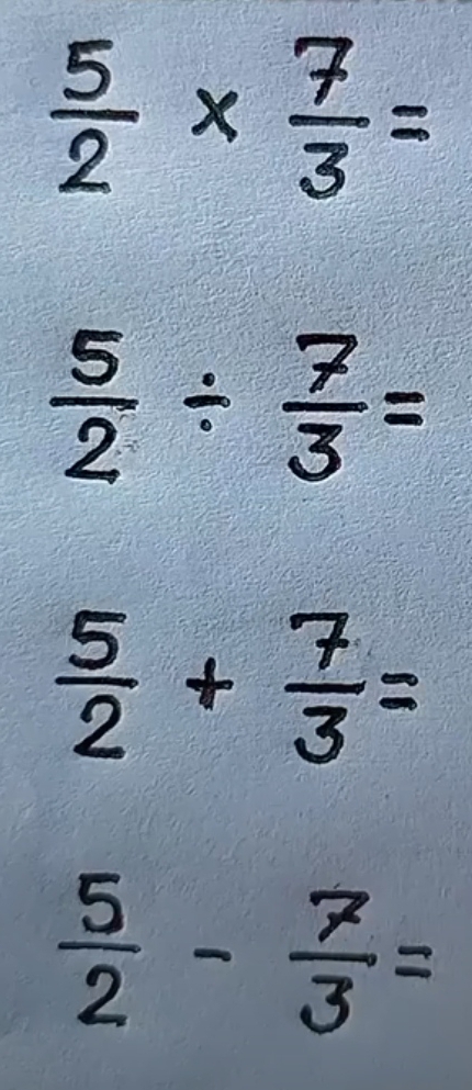  5/2 *  7/3 =
 5/2 /  7/3 =
 5/2 + 7/3 =
 5/2 - 7/3 =