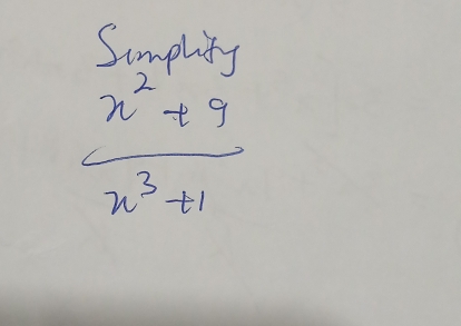 Simplfy
 (x^2+9)/x^3+1 